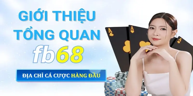 Giới thiệu FB68 - tổng quan về hoạt động tại nhà cái