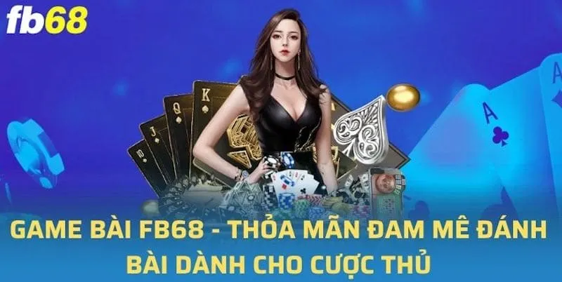 Sảnh game bài của Fb68 được đánh giá cao bởi chất lượng